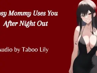 Mommy uses you after her Night out (Audio) (Fdom)