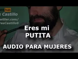 Eres Mi Putita - Audio Para MUJERES - Voz De Hombre - España - JOI Asmr En Español