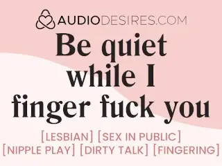 Don't get us Caught Fucking in Public [erotic Audio Stories] [f4f] [lesbian]