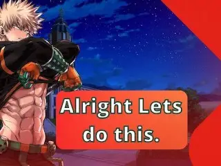 You Approach Bakugou and 