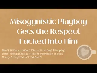 Misogynistic Playboy Gets the Respect Fucked into him [M4F] [audio] [ASMR]