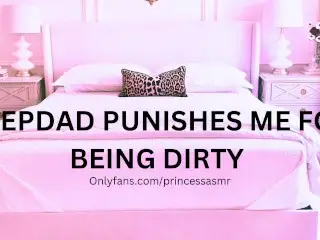 STEPDAD SPANKS AND FUCKS ME FOR BEING DIRTY