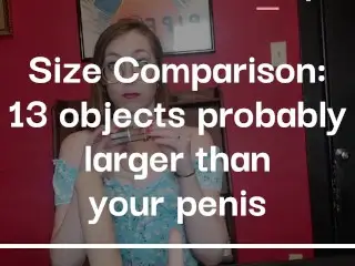 Size Comparison: Objects Larger than your Penis SPH FemDom