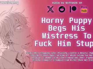 Horny Puppy Begs his Mistress to Fuck him Stupid | ASMR Audio Roleplay