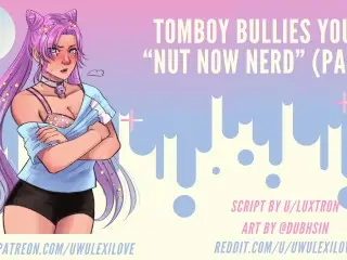 Tomboy Bully Tells you to Nut now Nerd! (Part 1) | ASMR Audio Roleplay