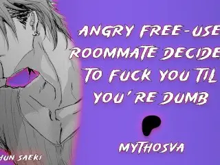 Angry Free-Use Roommate Decides to Fuck you Til you're Dumb | [M4F] [MDom] [rough Sex] | NSFW Audio