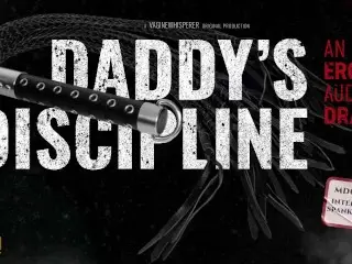 Daddy's Discipline: Hard Spanking, Rough Fucking and a Messy Sticky Creampie (An Erotic Audio Drama)