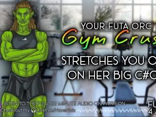 Your Futa Orc Gym Crush Stretches you on her Big Cock. Gender Neutral Listener. Audio4All. NovaNoiz