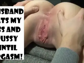 Husband Eats my ASS and PUSSY until Orgasm!!!!