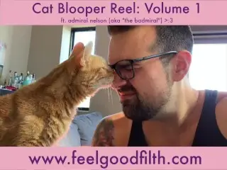 Feel-Good Filth Cat Blooper Reel Vol 1 (ft. Admiral 