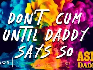 Don't Cum until Daddy says so - Dirty Audio Masturbation Instructions JOI