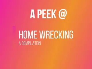 Compilation: Home Wrecking