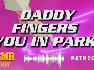 Audio Roleplay for Women - Fingered in the Park by Daddy