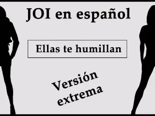 JOI EXTREMO En Español. Ellas Te Humillan En El Bosque.