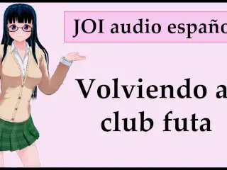 JOI + CEI + FEMDOM: Club Futa. En Español.