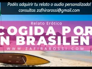 RELATO ERÓTICO [SOLO AUDIO] COGIDA POR UN BRASILEÑO | ASMR VOICE | ARGENTINA