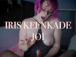 Iris Keenkade JOI - Countdown to Cum and Ruin your Orgasm with Me!