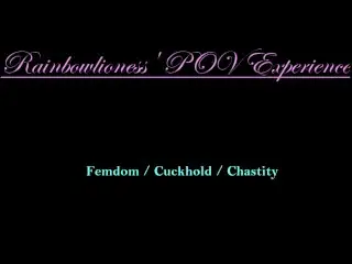 Rainbowlioness' POV Experience; I Cuckold You!