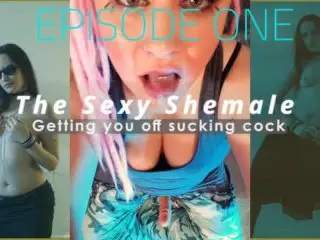 Episode 1 the Sexy Shemale Gets you off Sucking Cock ITS GODDESS LANA AS a SHEMALE