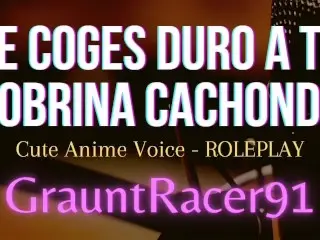 Te Coges a TU Sobrina Cachonda y Gime Como Putita - ROLEPLAY ASMR Voz Linda Anime