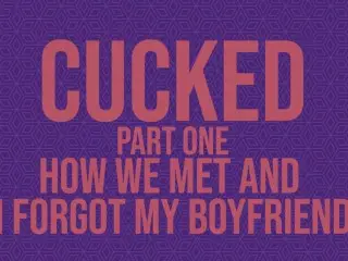 Cucked, Part One: how we Met and I Forgot my Boyfriend [erotic Audio]