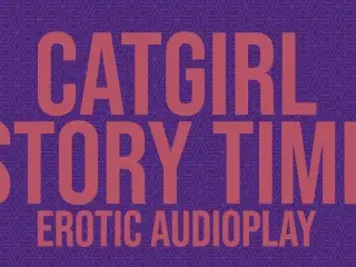 Catgirl Story Time [erotic Audio Roleplay]