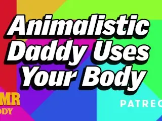 Animalistic Daddy uses Submissive Slut's Body (Intense BDSM Audio Roleplay)