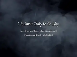 [brainwashing Loop] I Submit only to Shibby