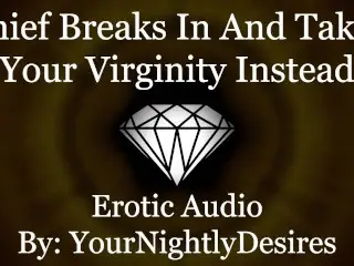 Thief Breaks in and Breaks you in [virginity] [kissing] [pussy Eating] (Erotic Audio for Women)