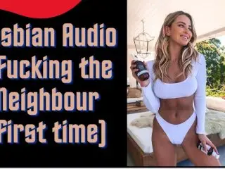 Lesbian Audio - Fucking the Neighbour (First Time)