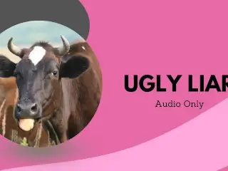 Ugly Liar (Femdom Audio)