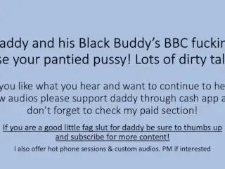 Daddy and his Black Buddy BBC use your Pantied Pussy! (Roleplay Dirty Talk Impregnate)