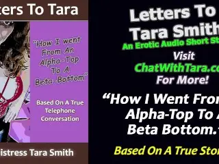 How I went from an Alpha Top to a Beta Bottom Erotic Audio Story Based on Real Events by Tara Smith