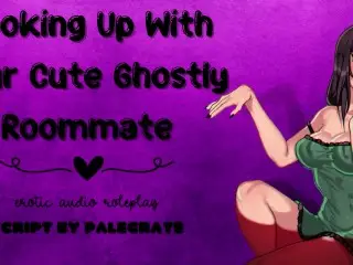 Hooking up with your Cute Ghostly Roommate [submissive Fucktoy]