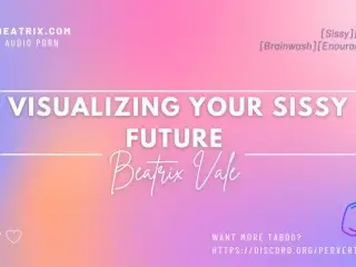 Visualizing your Sissy Future [erotic Audio for Men]