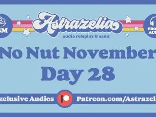 No Nut November Challenge - Day 28 [FemDom] [blowjob] [roleplay] [erotic Audio]