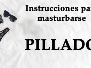 Spanish JOI. Pillado cogiendo las braguitas de tu...