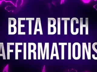 Beta Bitch Affirmations for Undesirable Losers
