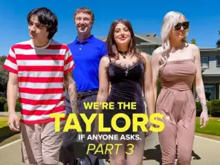 We're the Taylors Part 3: Family Mayhem by GotMYLF feat. Kenzie Taylor, Gal Ritchie & Whitney OC