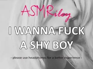 EroticAudio - ASMR I Wanna Fuck A Shy Boy - ASMRiley